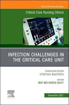 Couverture de l’ouvrage Infection Challenges in the Critical Care Unit, An Issue of Critical Care Nursing Clinics of North America