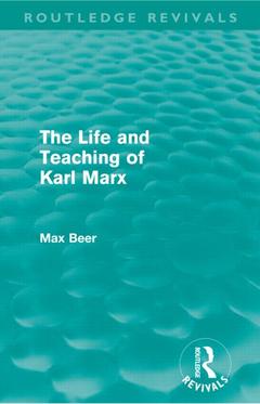 Couverture de l’ouvrage The Life and Teaching of Karl Marx (Routledge Revivals)