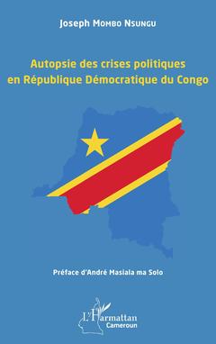 Couverture de l’ouvrage Autopsie des crises politiques en République Démocratique du Congo
