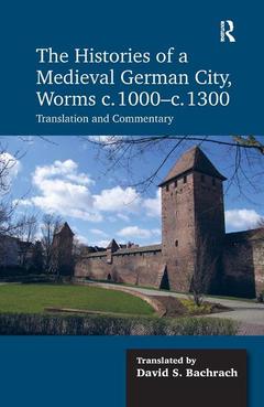 Couverture de l’ouvrage The Histories of a Medieval German City, Worms c. 1000-c. 1300