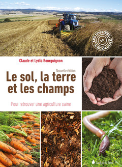 Cover of the book Le sol, la terre et les champs - pour retrouver une agriculture saine