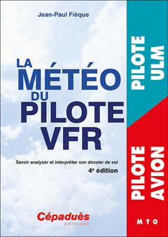 Cover of the book La météo du pilote VFR. 4e édition