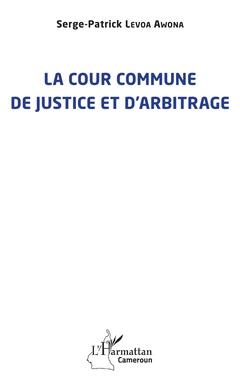 Couverture de l’ouvrage La cour commune de justice et d'arbitrage