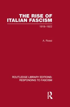 Couverture de l’ouvrage The Rise of Italian Fascism (RLE Responding to Fascism)