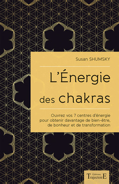 Couverture de l’ouvrage L'Energie des chakras - Ouvrez vos 7 centres d'énergie pour obtenir davantage de bien-être...