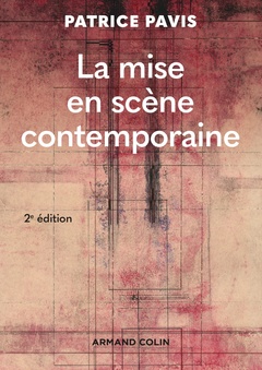 Couverture de l’ouvrage La mise en scène contemporaine - 2e éd.
