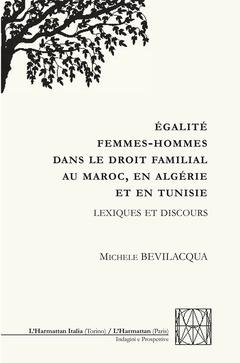 Couverture de l’ouvrage ÉGALITÉ FEMMES-HOMMES DANS LE DROIT FAMILIAL AU MAROC, EN ALGERIE ET EN TUNISIE