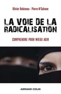 Couverture de l’ouvrage La voie de la radicalisation - Comprendre pour mieux agir