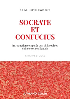 Couverture de l’ouvrage Socrate et Confucius - Introduction comparée aux philosophies chinoises et occidentales