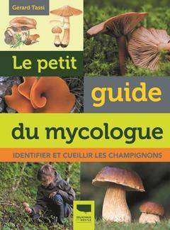 Couverture de l’ouvrage Le Petit guide du mycologue