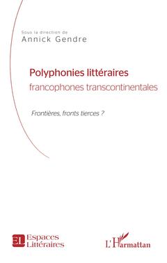 Couverture de l’ouvrage Polyphonies littéraires francophones transcontinentales