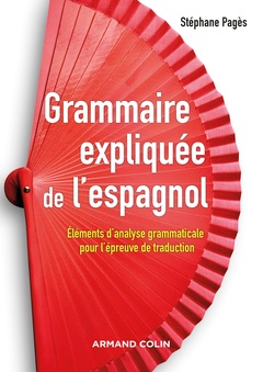 Couverture de l’ouvrage Grammaire expliquée de l'espagnol - Eléments d'analyse grammaticale pour l'épreuve de traduction