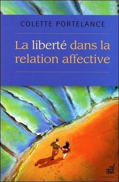 Couverture de l’ouvrage La Liberté dans la relation affective