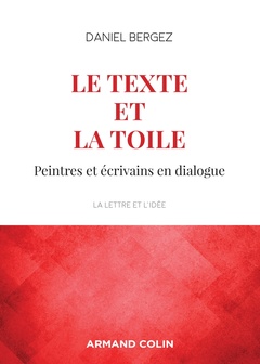 Couverture de l’ouvrage Le texte et la toile - 3e éd. - Peintres et écrivains en dialogue