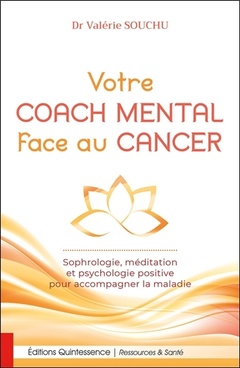 Couverture de l’ouvrage Votre coach mental face au cancer - Sophrologie, méditation et psychologie positive pour accompagner la maladie