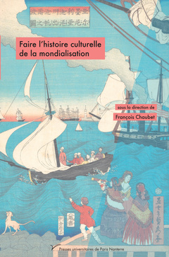 Couverture de l’ouvrage Faire l'histoire culturelle de la mondialisation