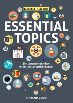 Couverture de l’ouvrage Essential Topics - Lire, comprendre et rédiger sur des sujets de société en anglais