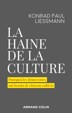 Couverture de l’ouvrage La haine de la culture - Pourquoi les démocraties ont besoin de citoyens cultivés