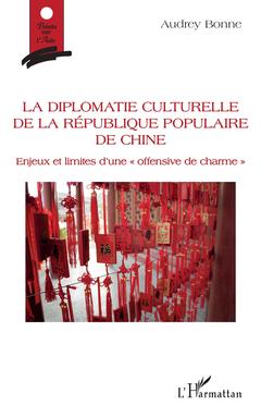 Couverture de l’ouvrage La diplomatie culturelle de la république populaire de Chine