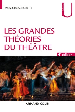Couverture de l’ouvrage Les grandes théories du théâtre - 4e éd.