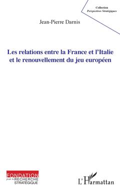 Couverture de l’ouvrage Les relations entre la France et l'Italie et le renouvellement du jeu européen