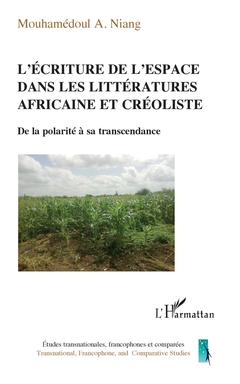 Couverture de l’ouvrage L'écriture de l'espace dans les littératures africaine et créoliste