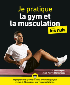Cover of the book Je pratique la gym et la musculation Pour les Nuls