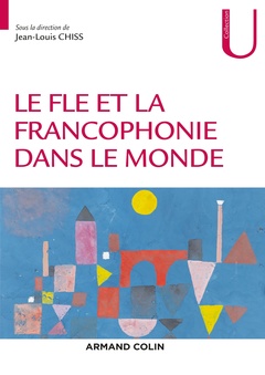 Couverture de l’ouvrage Le FLE et la francophonie dans le monde