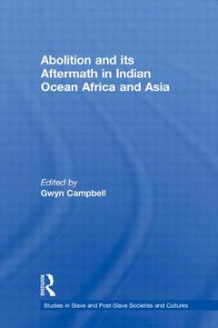 Couverture de l’ouvrage Abolition and Its Aftermath in the Indian Ocean Africa and Asia