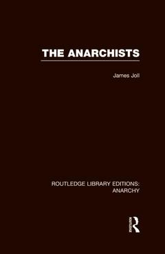 Couverture de l’ouvrage The Anarchists (RLE Anarchy)