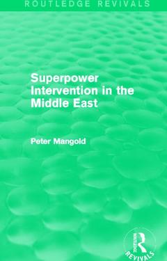 Couverture de l’ouvrage Superpower Intervention in the Middle East (Routledge Revivals)
