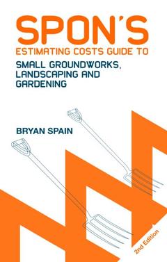 Couverture de l’ouvrage Spon's Estimating Costs Guide to Small Groundworks, Landscaping and Gardening