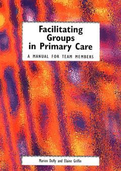 Couverture de l’ouvrage Facilitating Groups in Primary Care
