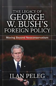 Couverture de l’ouvrage The Legacy of George W. Bush's Foreign Policy