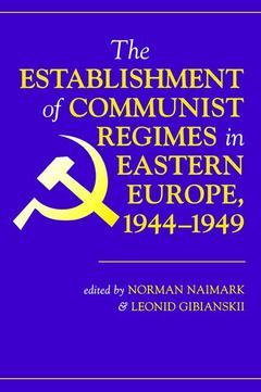 Couverture de l’ouvrage The Establishment Of Communist Regimes In Eastern Europe, 1944-1949