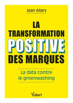 Couverture de l’ouvrage La transformation positive des marques