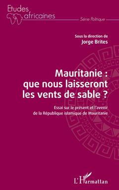 Couverture de l’ouvrage Mauritanie : que nous laisseront les vents de sable ?