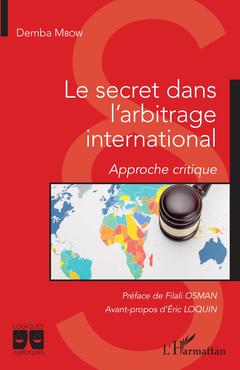 Couverture de l’ouvrage Le secret dans l'arbitrage international