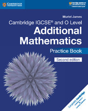 Couverture de l’ouvrage Cambridge IGCSE™ and O Level Additional Mathematics Practice Book
