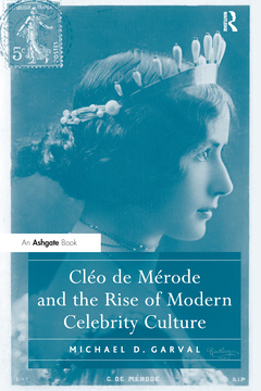 Couverture de l’ouvrage Cléo de Mérode and the Rise of Modern Celebrity Culture