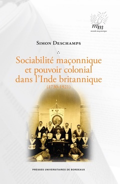 Couverture de l’ouvrage Sociabilité maçonnique et pouvoir colonial dans l'inde britannique (1730-1921)