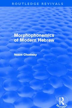 Couverture de l’ouvrage Morphophonemics of Modern Hebrew (Routledge Revivals)