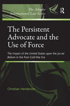 Couverture de l’ouvrage The Persistent Advocate and the Use of Force