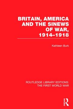 Couverture de l’ouvrage Britain, America and the Sinews of War 1914-1918 (RLE The First World War)