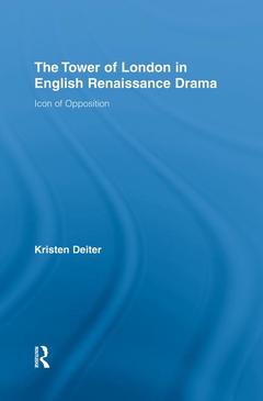 Cover of the book The Tower of London in English Renaissance Drama