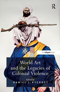 Couverture de l’ouvrage World Art and the Legacies of Colonial Violence