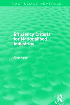 Couverture de l’ouvrage Efficiency Criteria for Nationalised Industries (Routledge Revivals)
