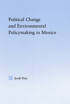 Couverture de l’ouvrage Political Change and Environmental Policymaking in Mexico