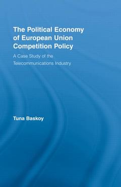 Couverture de l’ouvrage The Political Economy of European Union Competition Policy