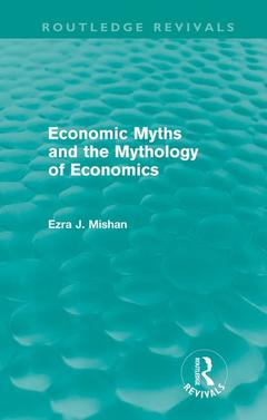Couverture de l’ouvrage Economic Myths and the Mythology of Economics (Routledge Revivals)